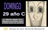 Monjas de Sant Benet de Montserrat 29 año C La “Música callada” de F. Mompou nos invita a sentir el Reine dentro de nosotros.