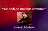 “He andado muchos caminos” Antonio Machado. La generación del 98 Las guerras coloniales terminan con la derrota de España. La Generación del 98 es el.