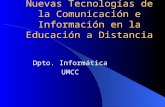 Nuevas Tecnologías de la Comunicación e Información en la Educación a Distancia Dpto. Informática UMCC.