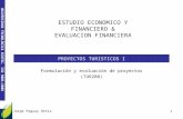 UNIVERSIDAD TECNOLÓGICA ECOTEC. ISO 9001:2008 PROYECTOS TURISTICOS I Formulación y evaluación de proyectos (TUR280) Jorge Paguay Ortiz 1 ESTUDIO ECONOMICO.