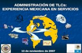 ADMINISTRACIÓN DE TLCs: EXPERIENCIA MEXICANA EN SERVICIOS 13 de noviembre de 2007.
