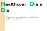 H ealthcom – D ía a D ía Plataforma comunicativa hospitalaria externa e interna.