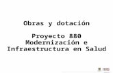 Obras y dotación Proyecto 880 Modernización e Infraestructura en Salud.