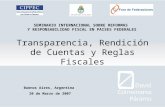 Transparencia, Rendición de Cuentas y Reglas Fiscales SEMINARIO INTERNACIONAL SOBRE REFORMAS Y RESPONSABILIDAD FISCAL EN PAISES FEDERALES Buenos Aires,