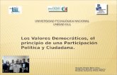 Los Valores Democráticos, el principio de una Participación Política y Ciudadana. Raquel Ahyde Báez Díaz Alejandra Janeth López Reyna Ricardo Giovanni.
