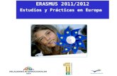 ERASMUS 2011/2012 Estudios y Prácticas en Europa.