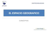 EL ESPACIO GEOGRAFICO GEOTECNOLOGIAS CONCEPTOS. Espacio geográfico La geografía aborda al espacio como un escenario en el que se desenvuelven los grupos.