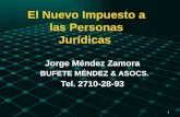 1 El Nuevo Impuesto a las Personas Jurídicas Jorge Méndez Zamora BUFETE MÉNDEZ & ASOCS. BUFETE MÉNDEZ & ASOCS. Tel. 2710-28-93.