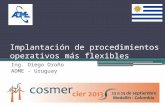 Implantación de procedimientos operativos más flexibles Ing. Diego Oroño ADME - Uruguay.