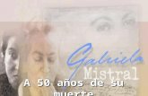 A 50 años de su muerte. En el otoño de 1889, el 7 de abril, nació Lucila de María del Perpetuo Socorro Godoy Alcayaga, en el pueblo de Vicuña, actual.