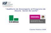 Auditoría de Desempeño al Programa de Abasto Social de Leche” “Auditoría de Desempeño al Programa de Abasto Social de Leche” Cuenta Pública 2009.