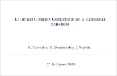 1 F. Corrales, R. Doménech y J. Varela 27 de Enero 2003 El Déficit Cíclico y Estructural de la Economía Española.
