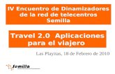 IV Encuentro de Dinamizadores de la red de telecentros Semilla Las Playitas, 18 de Febrero de 2010 Travel 2.0 Aplicaciones para el viajero.
