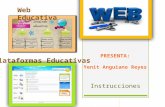 PRESENTA: Yenit Anguiano Reyes Web Educativa Plataformas Educativas Instrucciones.