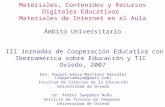Materiales, Contenidos y Recursos Digitales Educativos Materiales de Internet en el Aula Ámbito Universitario III Jornadas de Cooperación Educativa con.