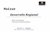 Gustavo A. Vergagni V&A Desarrollos Empresarios Desarrollo Regional Maizar Base Conceptual Premisas Fundamentales.