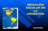 ARGENTINA MEDIACIÓN ESCOLAR EN LA ARGENTINA. MEDIACIÓN ESCOLAR EN ARGENTINA LA EXPERIENCIA COMIENZA EN 1996. LA EXPERIENCIA COMIENZA EN 1996. Sus pioneros.