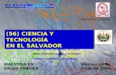 (56) CIENCIA Y TECNOLOGÍA EN EL SALVADOR (56) CIENCIA Y TECNOLOGÍA EN EL SALVADOR José Roberto Alegría Coto Depto. Desarrollo Científico y Tecnológico.