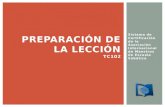 Sistema de Certificación de la Asociación Internacional de Maestros de Escuela Sabática PREPARACIÓN DE LA LECCIÓN TC102.