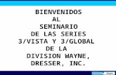 BIENVENIDOS AL SEMINARIO DE LAS SERIES 3/VISTA Y 3/GLOBAL DE LA DIVISION WAYNE, DRESSER, INC.