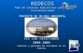 REDECOS Red de Centros Educativos para la Sostenibilidad PROYECTO DE MEJORA AMBIENTAL IES LOS CRISTIANOS 2008-2009 Control y gestión de residuos en el.