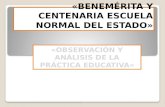«BENEMÉRITA Y CENTENARIA ESCUELA NORMAL DEL ESTADO» «OBSERVACIÓN Y ANÁLISIS DE LA PRÁCTICA EDUCATIVA»
