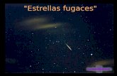 "Estrellas fugaces" Estrellas fugaces es el nombre que la gente ha usado durante muchos siglos para referirse a los meteoros, intensos flashes de luces.