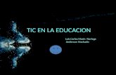 TIC EN LA EDUCACION lLuis Carlos Marín Noriega Anderson Machado.
