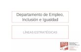 Departamento de Empleo, Inclusión e Igualdad LÍNEAS ESTRATÉGICAS.