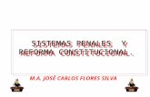 SISTEMAS PENALES Y REFORMA CONSTITUCIONAL. M.A. JOSÉ CARLOS FLORES SILVA.