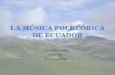 Christopher Brode SPAN 204 Dra. Pineda-Volk. La Música Folklórica de Ecuador Información básica sobre el país La gente indígena Los instrumentos principales.