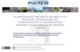 La participación del sector privado en la provisión y financiación de infraestructuras y equipamientos públicos: La perspectiva de América Latina PROGRAMA.