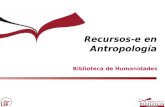 Recursos-e en Antropología Biblioteca de Humanidades.