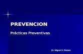 PREVENCION Prácticas Preventivas Dr. Miguel H. Ramos.