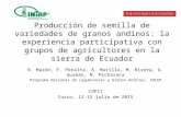 Producción de semilla de variedades de granos andinos: la experiencia participativa con grupos de agricultores en la sierra de Ecuador N. Mazón, E. Peralta,