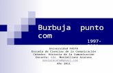 Burbuja punto com 1997-2001 Universidad FASTA Escuela de Ciencias de la Comunicación Cátedra: Historia de la Comunicación Docente: Lic. Maximiliano Aracena.