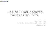 Uso de Bloqueadores Solares en Perú Ing. Raúl Cruz Jefe de Ventas Nacional Línea Agro Chemie S.A.