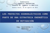 Ing. Guillermo V. Malinow Seminario LA ENERGIA ARGENTINA FRENTE AL CAMBIO CLIMATICO Buenos Aires, 26 de agosto de 2015.