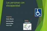 Las personas con discapacidad Integrantes: Moshe Villacres Kevin Ronquillo Antonio Chilan Evelyn Vélez Valor: Libertad.