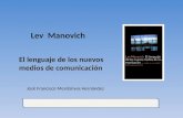 Lev Manovich El lenguaje de los nuevos medios de comunicación José Francisco Membrives Hernández.