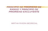 PRINCIPIO DE PRIORIDAD DE RANGO Y PRINCIPIO DE PRIORIDAD EXCLUYENTE MIRTHA RIVERA BEDREGAL.