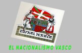 nacionalismo vasco El nacionalismo vasco nació en fechas más tardías, tuvo sus apoyos sociales fundamentales en la pequeña y mediana burguesía y en el.