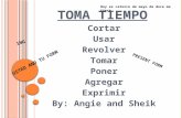 T OMA T IEMPO Cortar Usar Revolver Tomar Poner Agregar Exprimir By: Angie and Sheik USTED AND TU FORM PRESENT FORM ING Hoy es catorce de mayo de doce me.