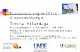 1 Trastorns específics d’aprenentatge Teresa Vilardaga Psicopedagoga i logopeda. col 688 Mòdul d’especialitat en neuropsicologia infantil Col·laboració.