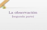 La observación ( segunda parte). Programa de M.T.I.A.S. Unidad IV: La observación. Observación y percepción. El campo de observación. El observador dentro.
