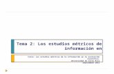 Tema 2: Los estudios métricos de información en Curso: Los estudios métricos de la información en la evaluación científica. Universidad de Costa Rica Septiembre.