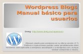 Wordpress Blogs Manual básico para usuarios (Manual creado para wordpress en su última versión (2.7) Gráficos o instrucciones pueden variar sensiblemente.