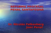 Pulse para añadir texto REFORMA PROCESAL PENAL SANTAFESINA Dr. Nicolás Falkenberg Juez Penal.
