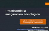 Practicando la imaginación sociológica ¿Qué sentido tiene estudiar Sociología en Enfermería? #SaludYSociedad  .