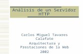 Análisis de un Servidor HTTP Carlos Miguel Tavares Calafate Arquitectura y Prestaciones de la Web 2002.